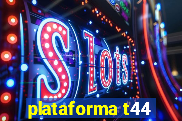 plataforma t44